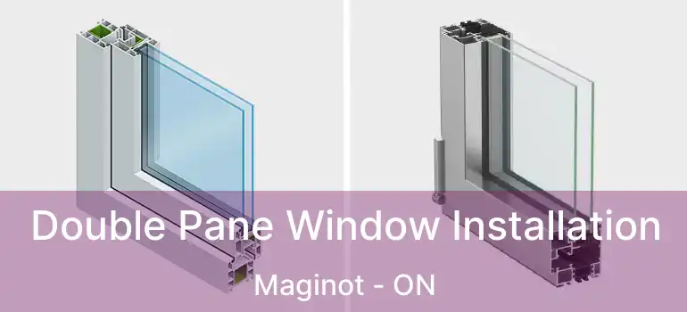  Double Pane Window Installation Maginot - ON