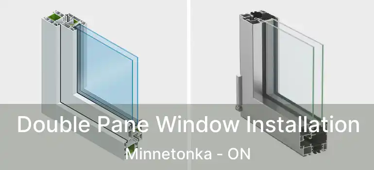  Double Pane Window Installation Minnetonka - ON