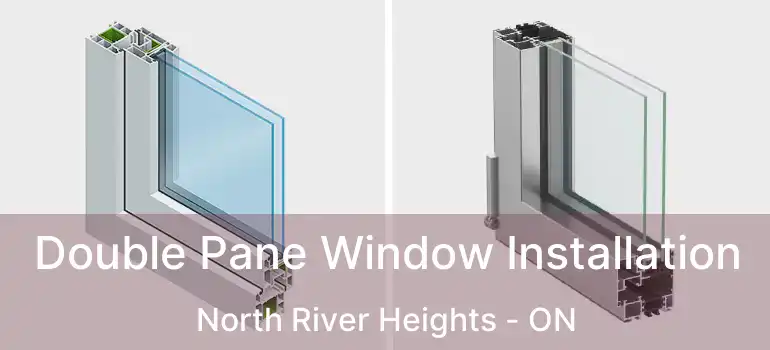  Double Pane Window Installation North River Heights - ON