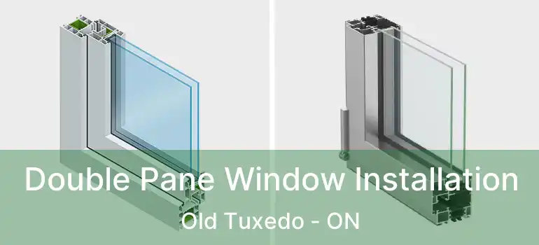  Double Pane Window Installation Old Tuxedo - ON