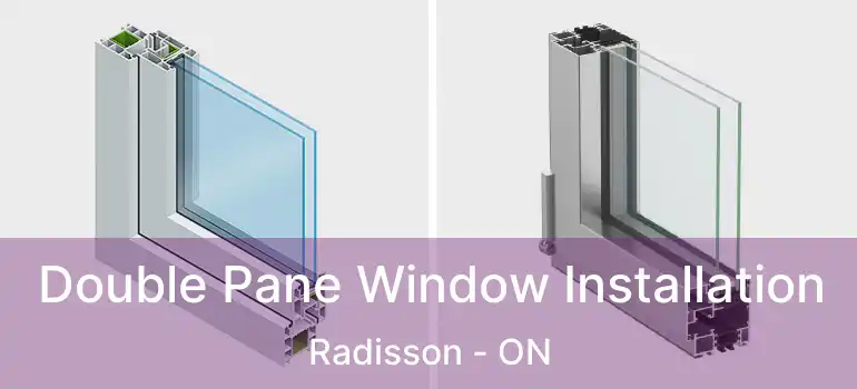  Double Pane Window Installation Radisson - ON