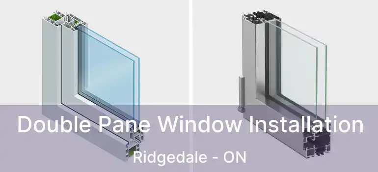  Double Pane Window Installation Ridgedale - ON