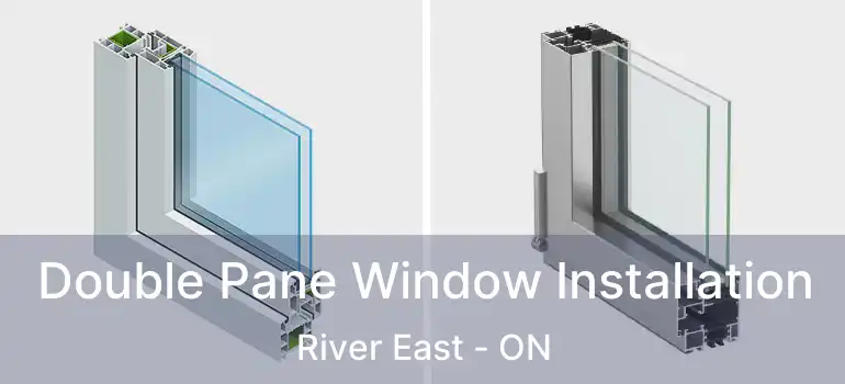  Double Pane Window Installation River East - ON