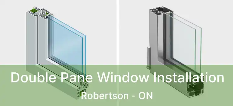  Double Pane Window Installation Robertson - ON