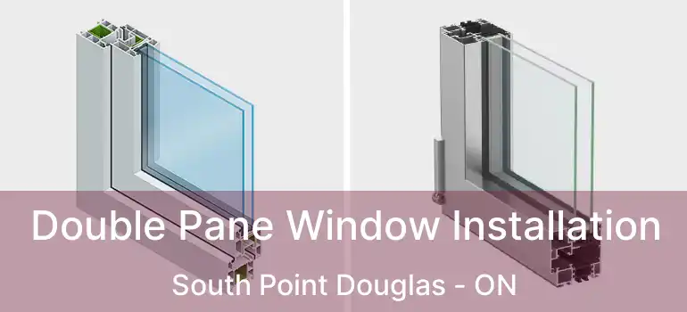 Double Pane Window Installation South Point Douglas - ON