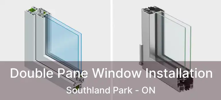  Double Pane Window Installation Southland Park - ON