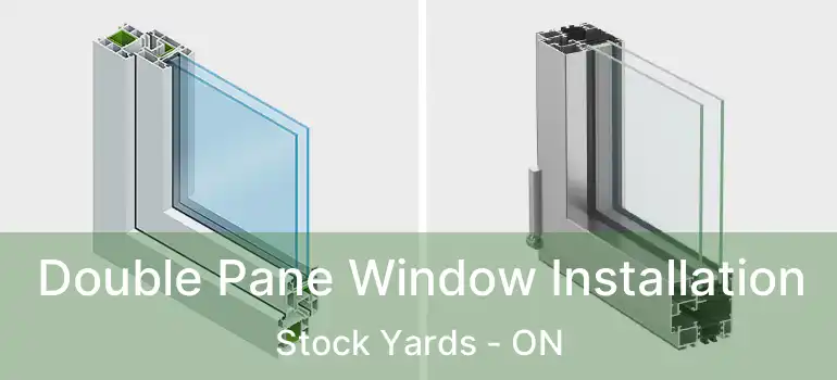  Double Pane Window Installation Stock Yards - ON