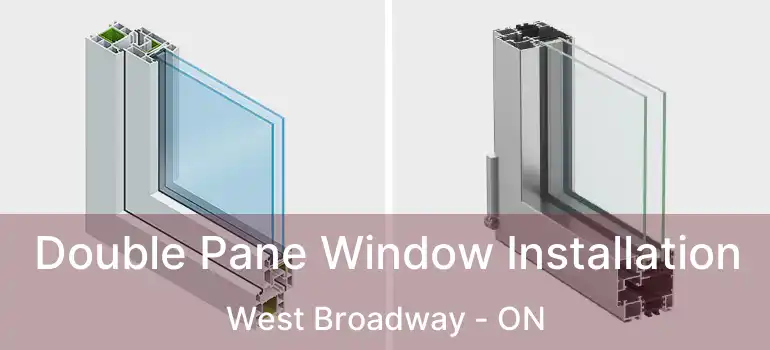  Double Pane Window Installation West Broadway - ON