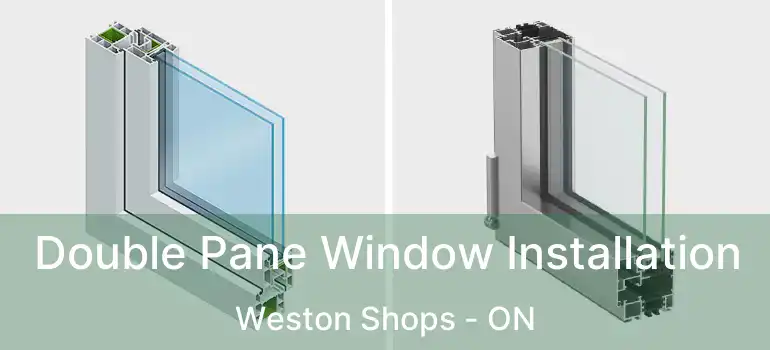 Double Pane Window Installation Weston Shops - ON