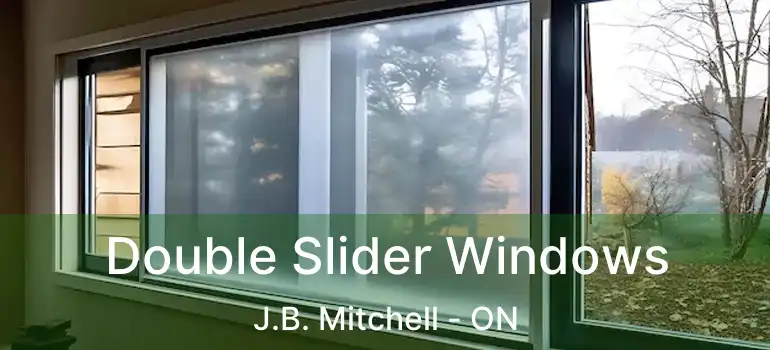  Double Slider Windows J.B. Mitchell - ON