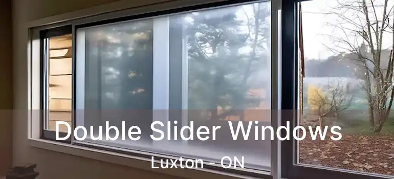 Double Slider Windows Luxton - ON