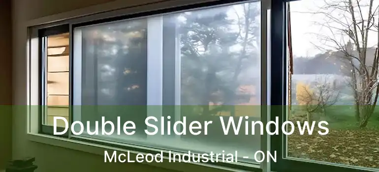  Double Slider Windows McLeod Industrial - ON