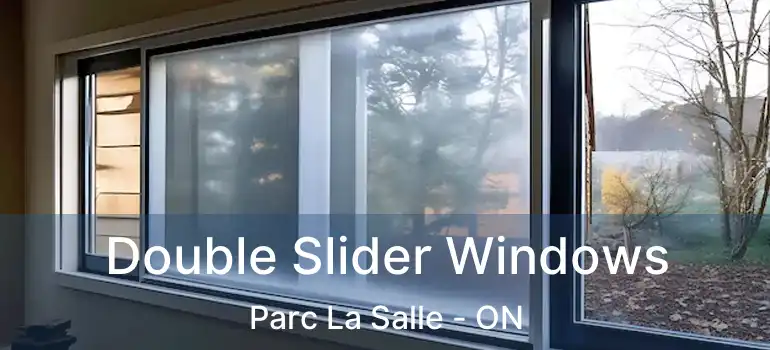  Double Slider Windows Parc La Salle - ON