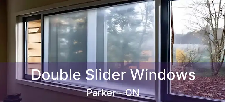  Double Slider Windows Parker - ON