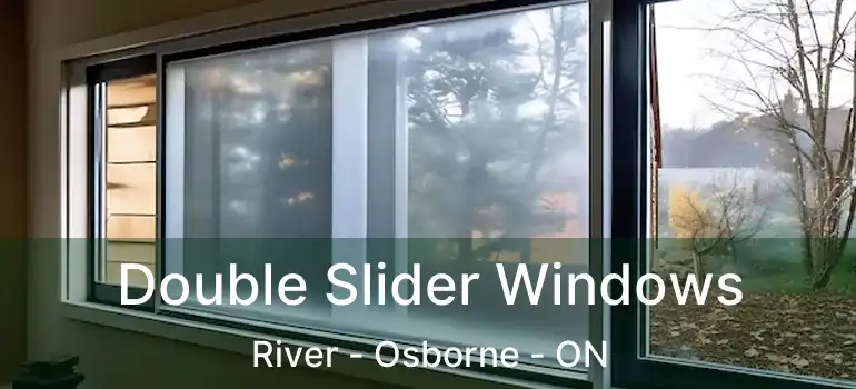  Double Slider Windows River - Osborne - ON