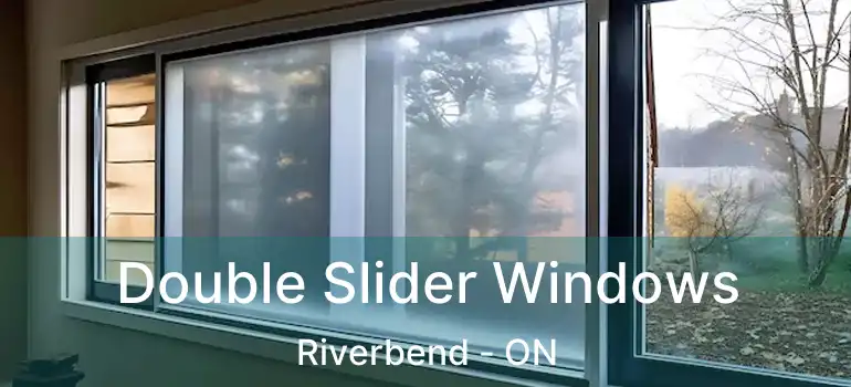  Double Slider Windows Riverbend - ON