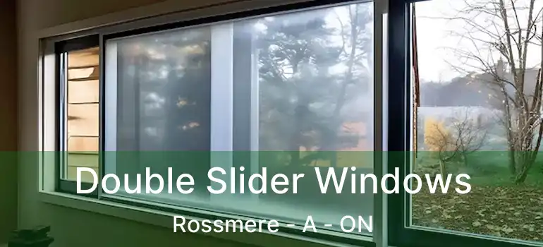  Double Slider Windows Rossmere - A - ON