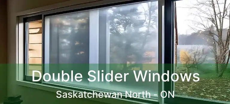  Double Slider Windows Saskatchewan North - ON