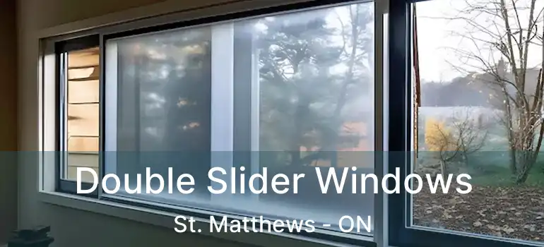  Double Slider Windows St. Matthews - ON