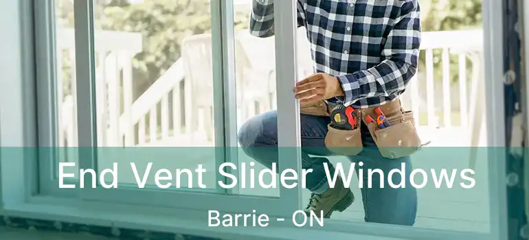  End Vent Slider Windows Barrie - ON