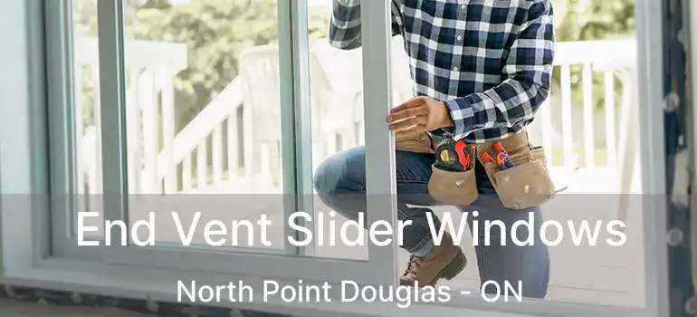  End Vent Slider Windows North Point Douglas - ON