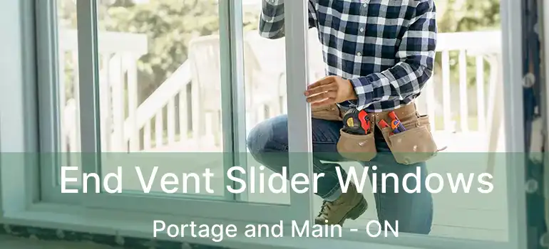  End Vent Slider Windows Portage and Main - ON