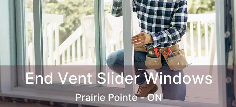  End Vent Slider Windows Prairie Pointe - ON