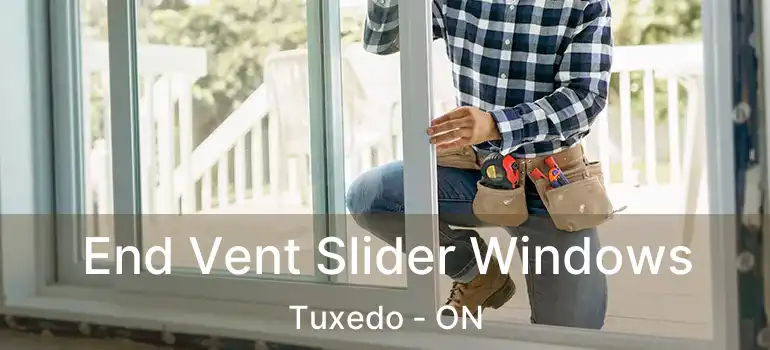  End Vent Slider Windows Tuxedo - ON