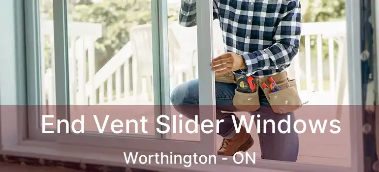  End Vent Slider Windows Worthington - ON