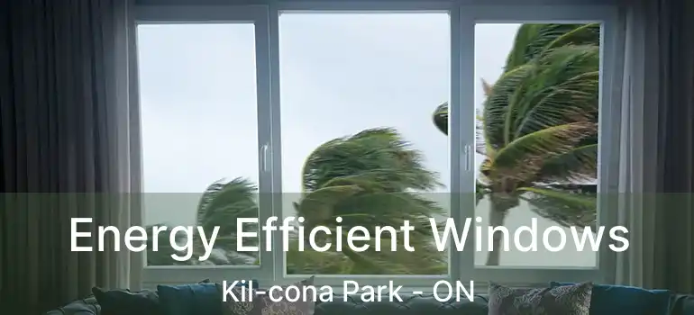  Energy Efficient Windows Kil-cona Park - ON