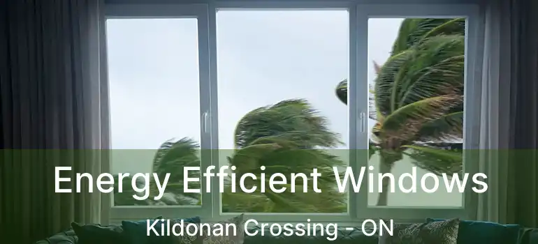  Energy Efficient Windows Kildonan Crossing - ON