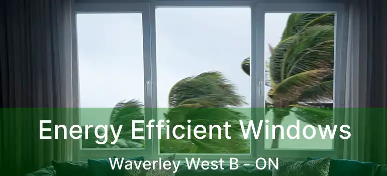  Energy Efficient Windows Waverley West B - ON