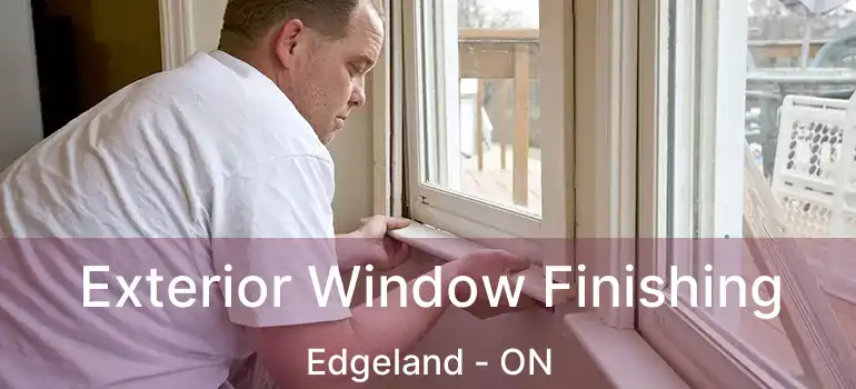  Exterior Window Finishing Edgeland - ON