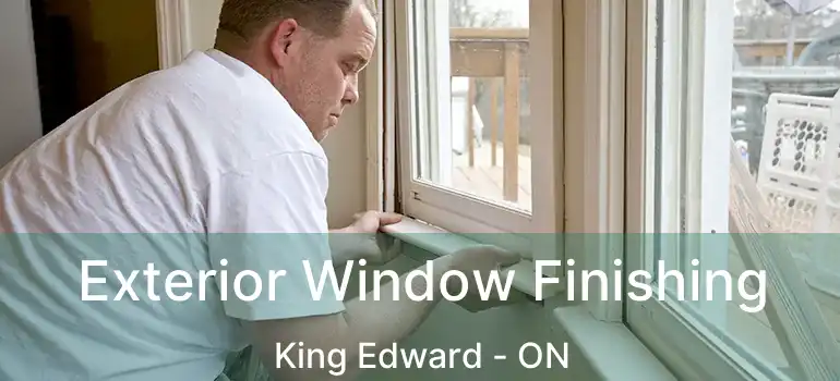  Exterior Window Finishing King Edward - ON