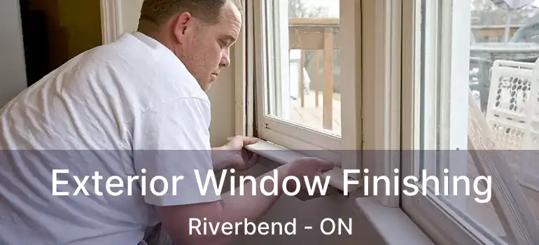  Exterior Window Finishing Riverbend - ON