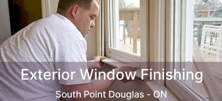  Exterior Window Finishing South Point Douglas - ON