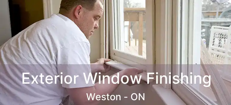 Exterior Window Finishing Weston - ON