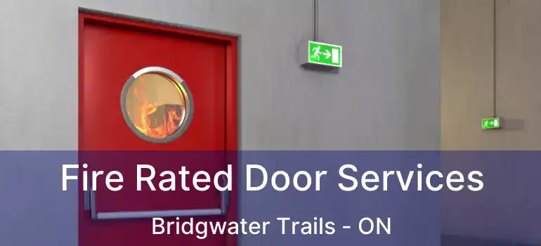  Fire Rated Door Services Bridgwater Trails - ON