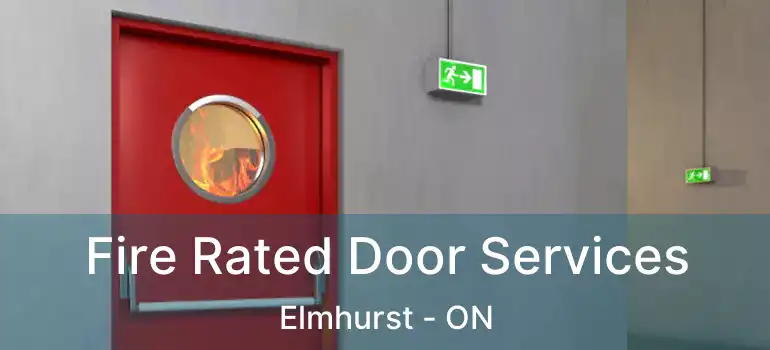  Fire Rated Door Services Elmhurst - ON