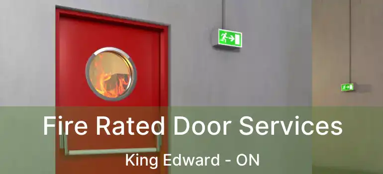  Fire Rated Door Services King Edward - ON