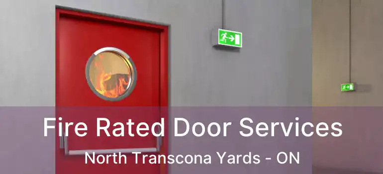  Fire Rated Door Services North Transcona Yards - ON