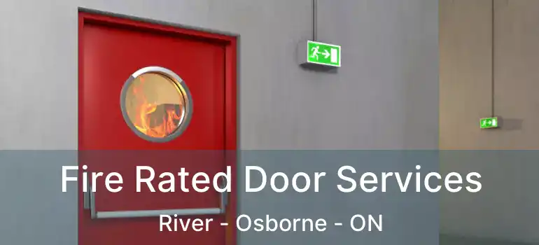  Fire Rated Door Services River - Osborne - ON