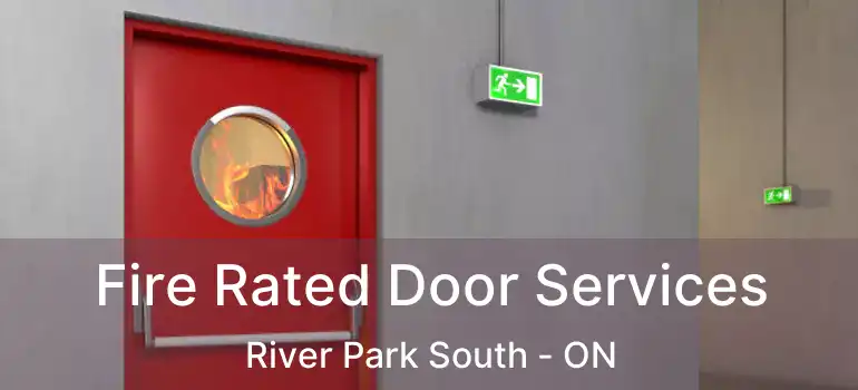  Fire Rated Door Services River Park South - ON