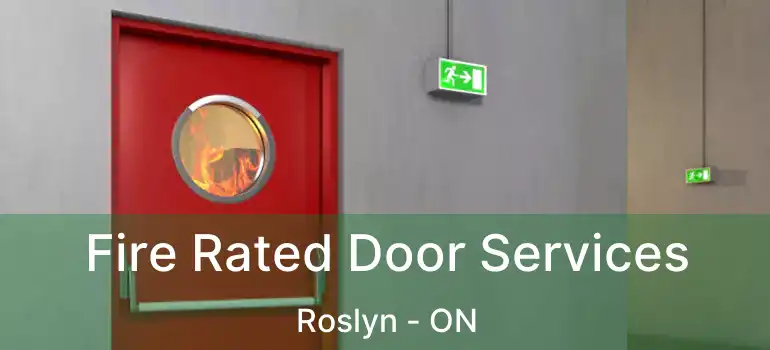 Fire Rated Door Services Roslyn - ON