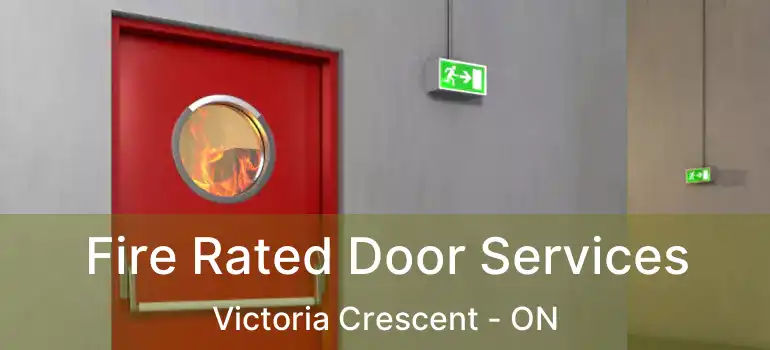  Fire Rated Door Services Victoria Crescent - ON