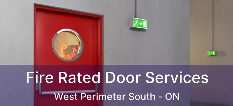  Fire Rated Door Services West Perimeter South - ON