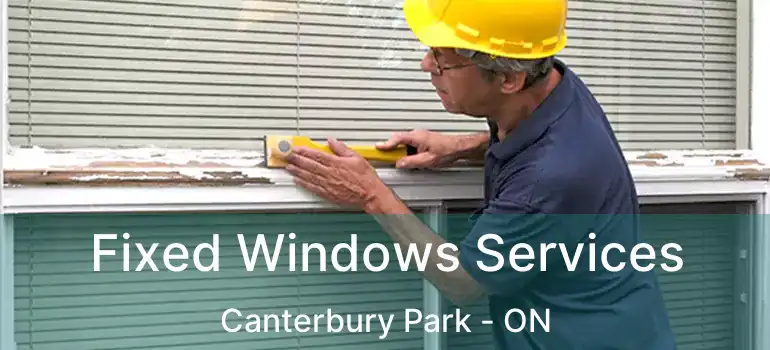 Fixed Windows Services Canterbury Park - ON
