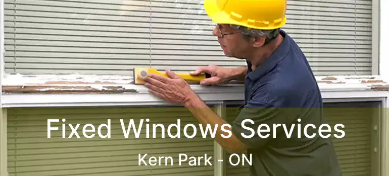  Fixed Windows Services Kern Park - ON