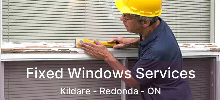  Fixed Windows Services Kildare - Redonda - ON