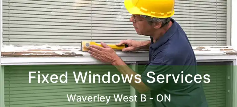  Fixed Windows Services Waverley West B - ON